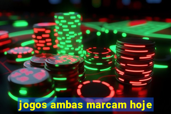 jogos ambas marcam hoje